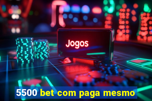 5500 bet com paga mesmo