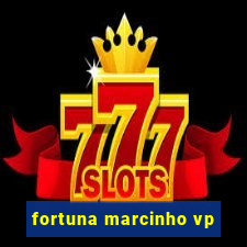 fortuna marcinho vp