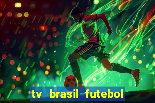 tv brasil futebol da hora