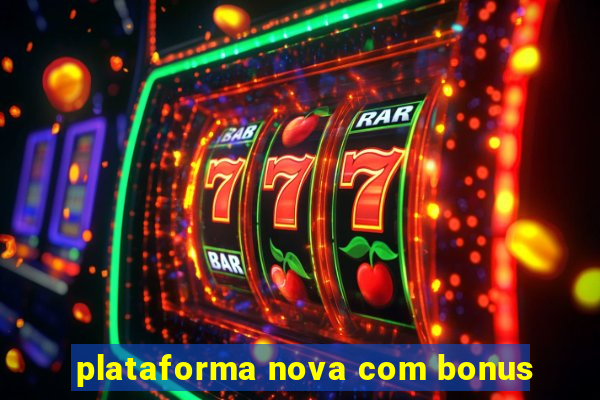 plataforma nova com bonus