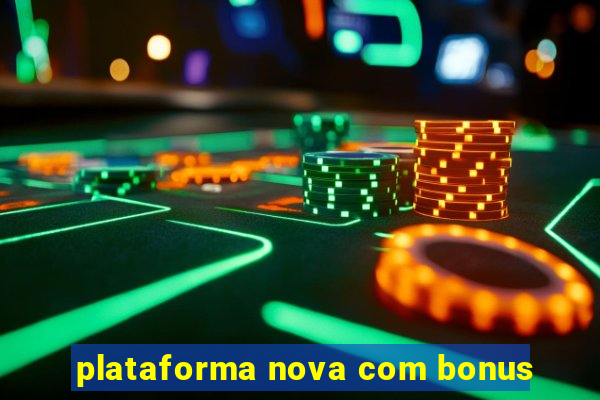 plataforma nova com bonus