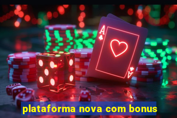 plataforma nova com bonus