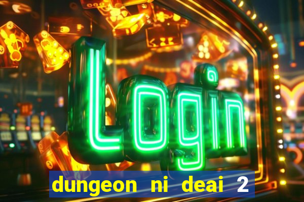 dungeon ni deai 2 temporada dublado data de lançamento