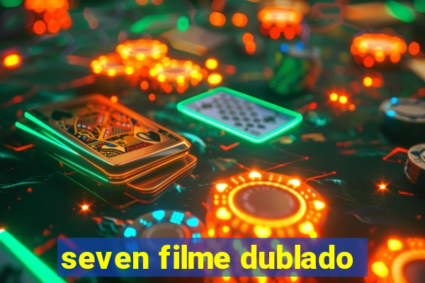 seven filme dublado