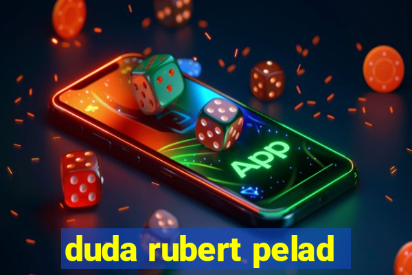 duda rubert pelad