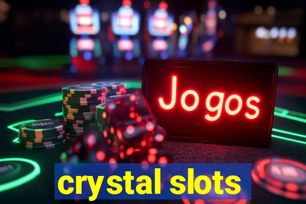 crystal slots