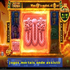 jogos.mortais onde assistir