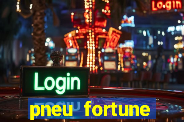 pneu fortune reclame aqui