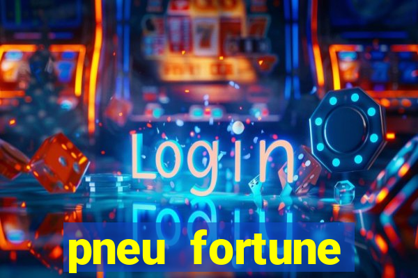 pneu fortune reclame aqui