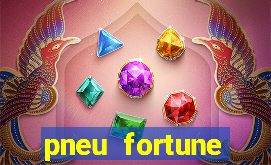 pneu fortune reclame aqui