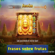 frases sobre frutas