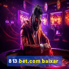 813 bet.com baixar