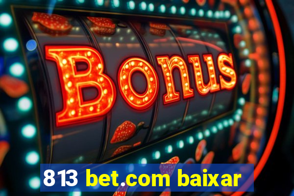 813 bet.com baixar