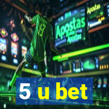 5 u bet