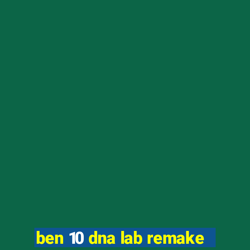 ben 10 dna lab remake