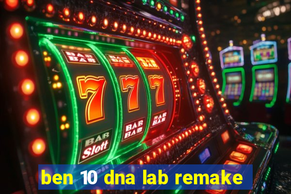 ben 10 dna lab remake