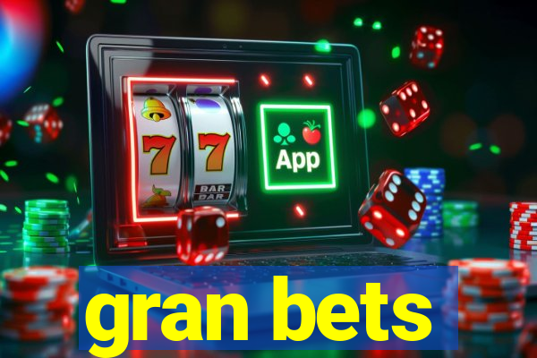 gran bets