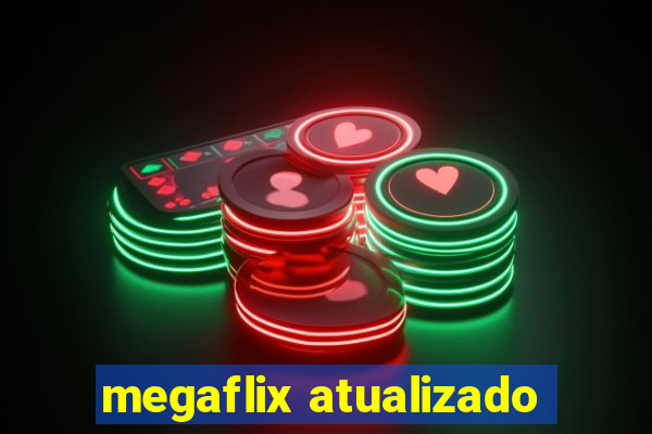 megaflix atualizado