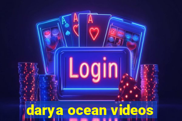 darya ocean videos