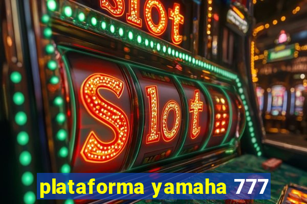 plataforma yamaha 777