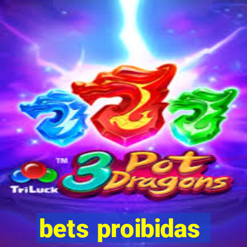 bets proibidas