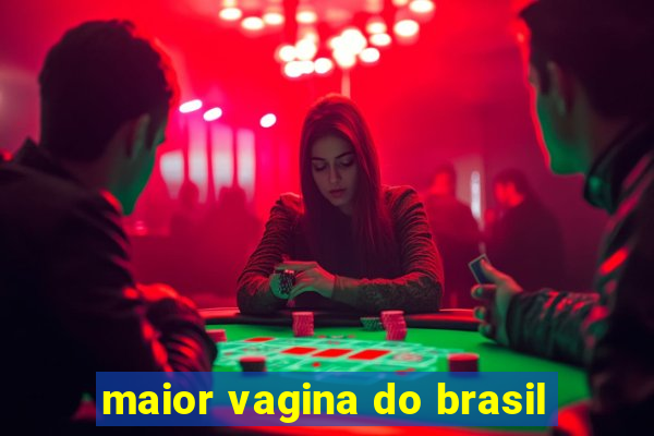 maior vagina do brasil