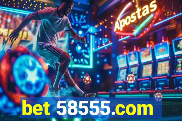 bet 58555.com