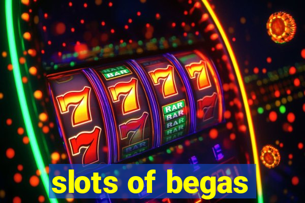 slots of begas