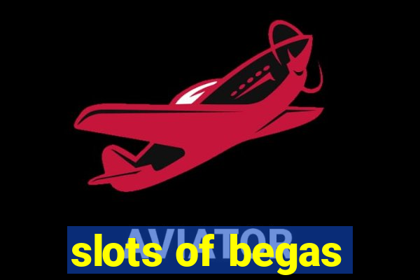 slots of begas