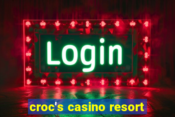 croc's casino resort