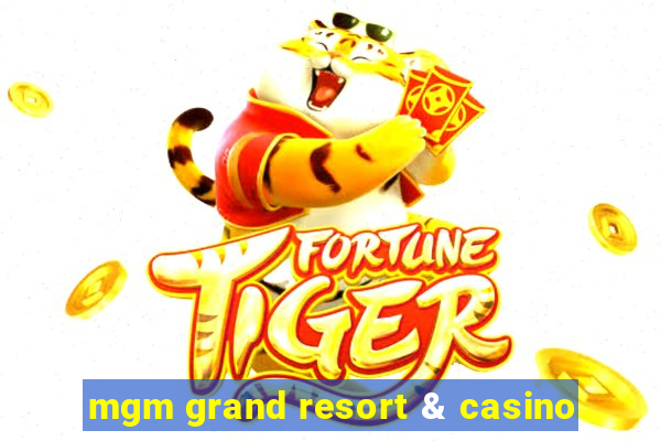 mgm grand resort & casino