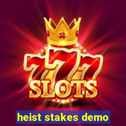 heist stakes demo