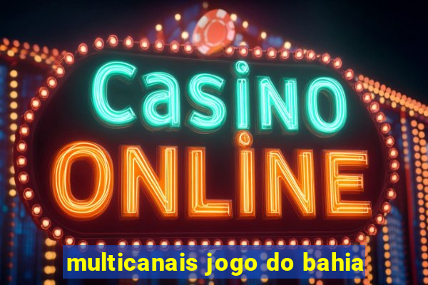 multicanais jogo do bahia