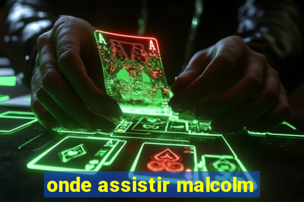 onde assistir malcolm