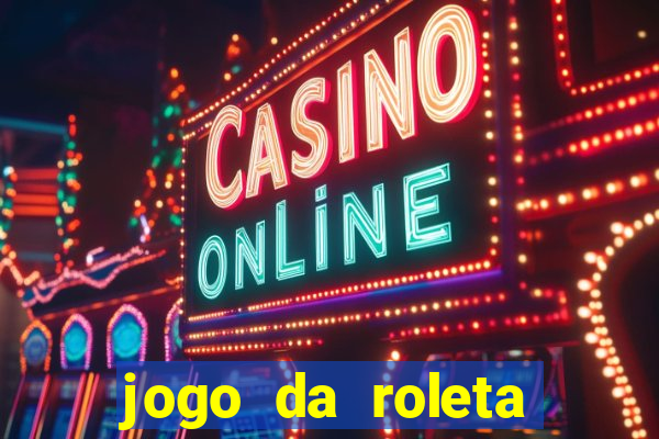 jogo da roleta online gratis