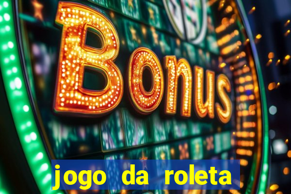 jogo da roleta online gratis