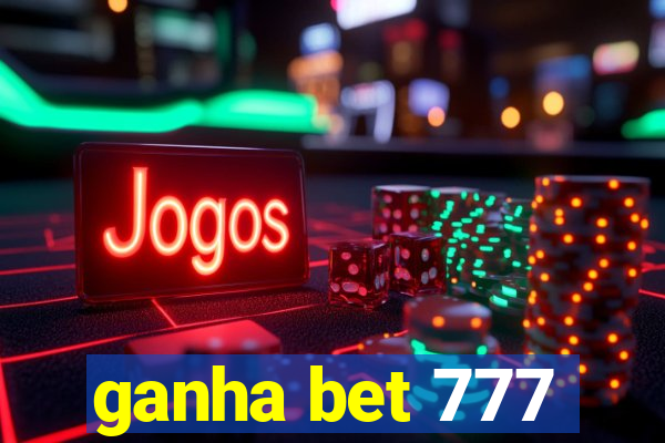 ganha bet 777