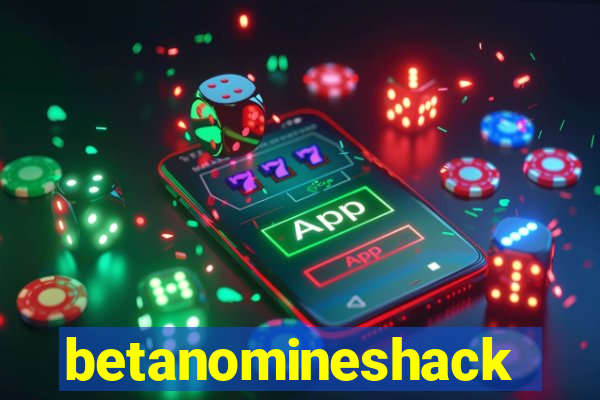 betanomineshack