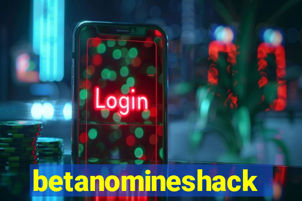 betanomineshack