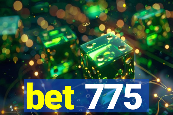 bet 775