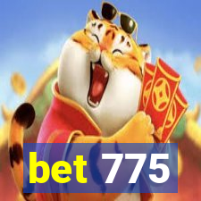 bet 775