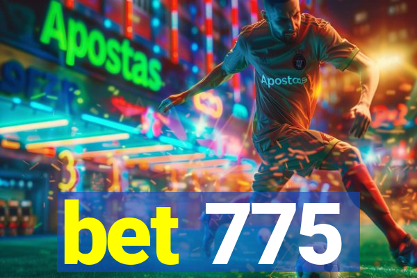 bet 775