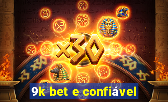 9k bet e confiável