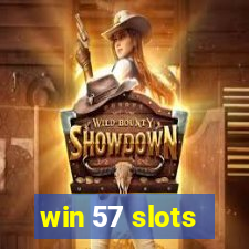 win 57 slots