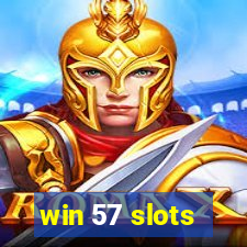 win 57 slots