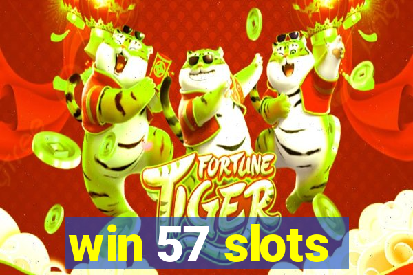 win 57 slots