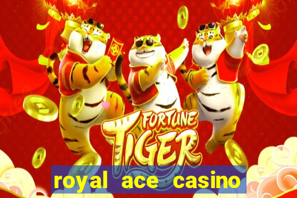 royal ace casino sign up bonus