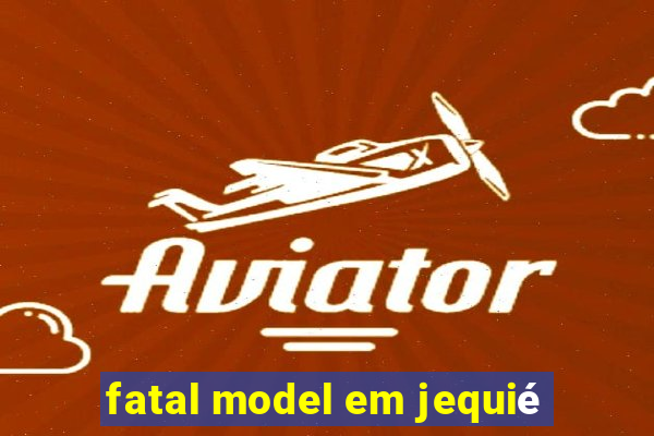 fatal model em jequié