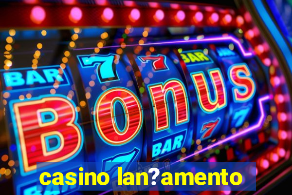 casino lan?amento