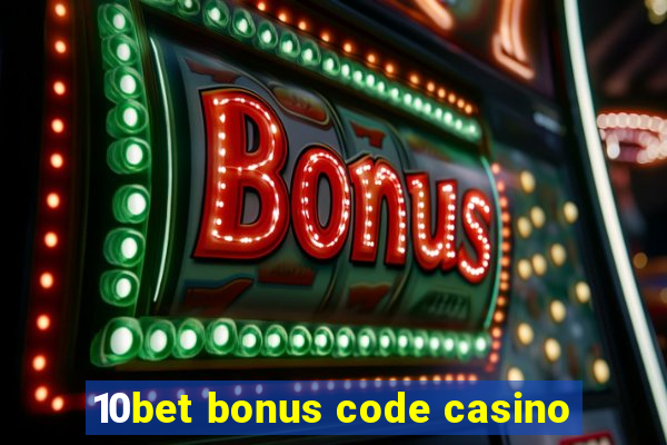 10bet bonus code casino